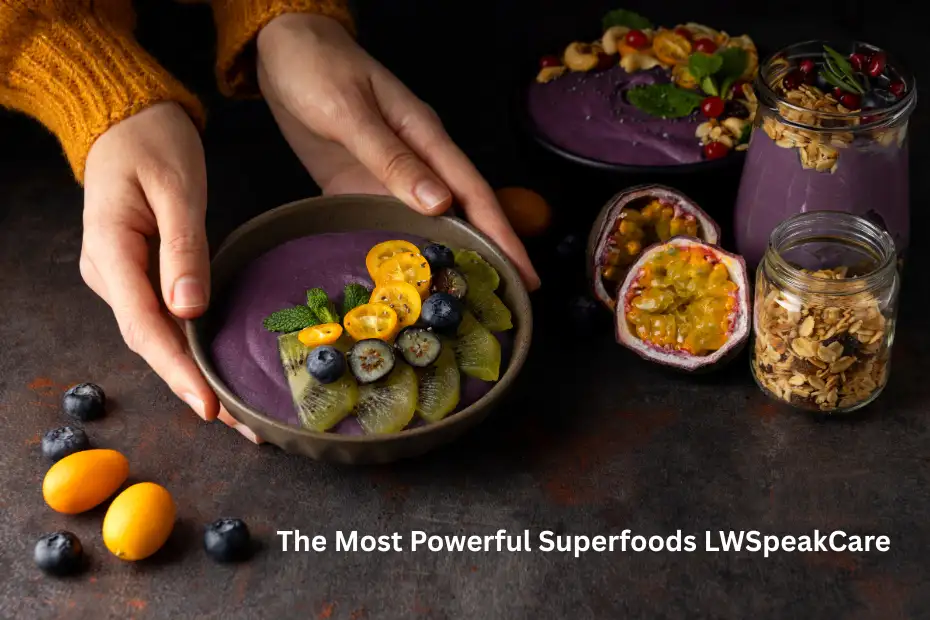 the most powerful superfoods lwspeakcare